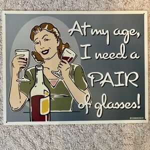 At My Age I Need A PAIR of Glasses  Retro Tin Sign Wine Humor Home/BarWall USA